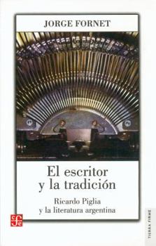El escritor y la tradición: En torno a la poética de Ricardo Piglia