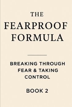 Paperback The Fearproof Formula: Breaking Through Fear & Taking Control Book