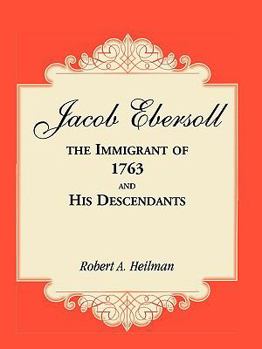 Paperback Jacob Ebersoll, the Immigrant of 1763, and his Descendants Book