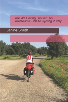 Paperback Are We Having Fun Yet? An Amateur's Guide to Cycling in Italy Book