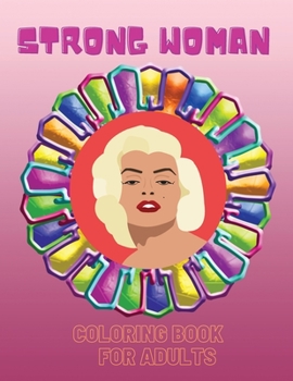 Paperback Strong Woman- Coloring Book: An Inspirational and Motivational Colouring Book For Everyone Book