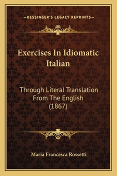 Paperback Exercises In Idiomatic Italian: Through Literal Translation From The English (1867) Book