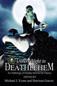 Paperback O Unholy Night in Deathlehem: An Anthology of Holiday Horrors for Charity Book