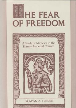 Paperback The Fear of Freedom: A Study of Miracles in the Roman Imperial Church Book