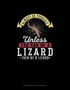 Paperback Always Be Yourself Unless You Can Be A Lizard Then Be A Lizard: 6 Columns Columnar Pad Book