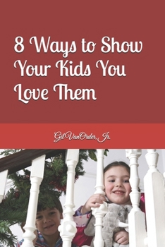 Paperback 8 Ways to Show Your Kids You Love Them Book