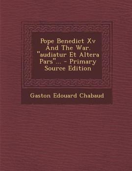 Pope Benedict Xv And The War. "audiatur Et Altera Pars"...