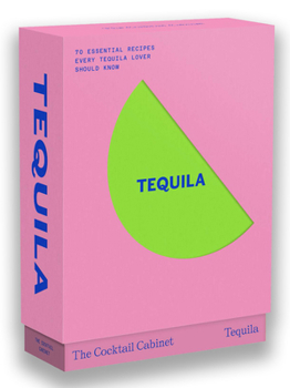 Paperback The Cocktail Cabinet: Tequila: The Essential Drinks Every Tequila & Mezcal Lover Should Know Book