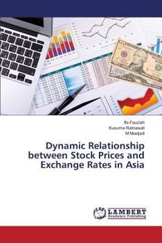 Paperback Dynamic Relationship between Stock Prices and Exchange Rates in Asia Book