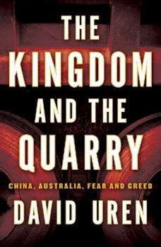 Paperback The Kingdom and the Quarry: China, Australia, Fear and Greed Book