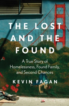 The Lost and the Found: A True Story of Homelessness, Found Family and Second Chances