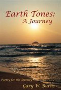 Hardcover Earth Tones: A Journey - Poetry for the Journey Book