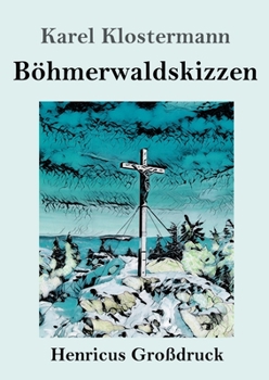 Paperback Böhmerwaldskizzen (Großdruck) [German] Book