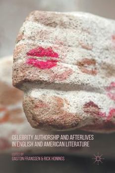 Hardcover Celebrity Authorship and Afterlives in English and American Literature Book
