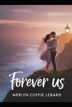 FOREVER US: A JOURNEY THROUGH TRIALS ,TRIUMPHS AND TRUE LOVE THAT ENDURES