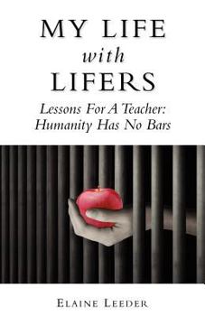 Paperback My Life with Lifers: Lessons for a Teacher: Humanity Has No Bars Book