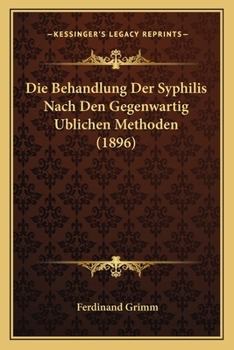 Paperback Die Behandlung Der Syphilis Nach Den Gegenwartig Ublichen Methoden (1896) [German] Book