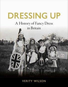 Hardcover Dressing Up: A History of Fancy Dress in Britain Book