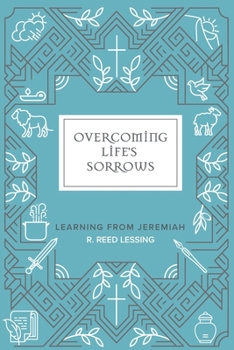 Paperback Overcoming Life's Sorrows: Learning from Jeremiah Book