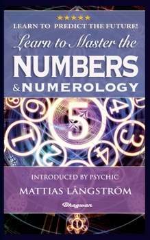 Paperback Learn to Master the Numbers and Numerology!: BRAND NEW! Introduced by Psychic Mattias Långström Book