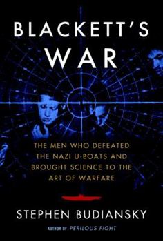 Hardcover Blackett's War: The Men Who Defeated the Nazi U-Boats and Brought Science to the Art of Warfare Book