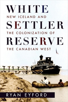 Paperback White Settler Reserve: New Iceland and the Colonization of the Canadian West Book