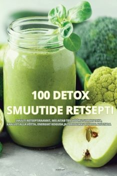 Paperback 100 Detox Smuutide Retsepti [Estonian] Book