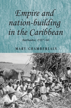 Hardcover Empire and Nation-Building in the Caribbean: Barbados, 1937-66 Book