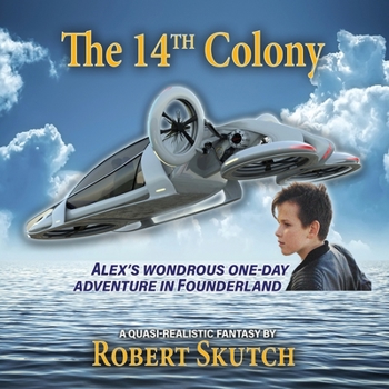 Paperback The 14th Colony: Alex's Wondrous One-Day Adventure in Founderland Book