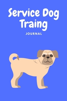 Paperback Service Dog Training Journal: Great To Help To Train Your Dog, Keep a record of Training Book