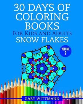 Paperback 30 Days of Coloring Books for Kids and Adults Volume 2 Snowflakes: Snowflakes Book