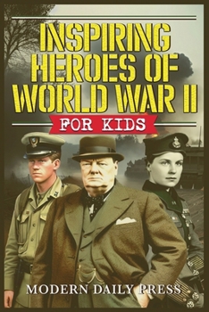 Paperback Inspiring Heroes of World War II - For Kids Book
