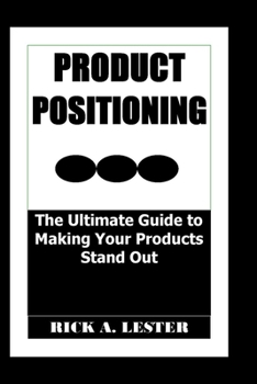 Paperback Product Positioning: The Ultimate Guide to Making Your Product Stand Out Book