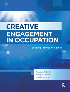 Hardcover Creative Engagement in Occupation: Building Professional Skills Book