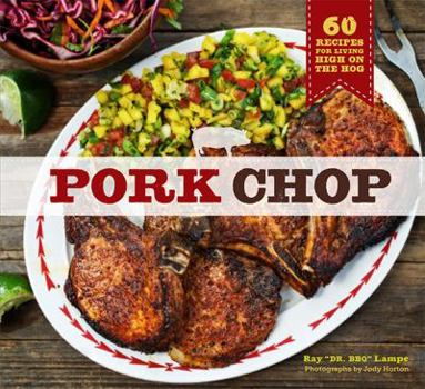 Hardcover Pork Chop: 60 Recipes for Living High on the Hog Book