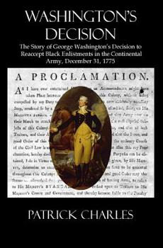 Paperback Washington's Decision: The Story Of George Washington's Decision To Reaccept Black Enlistments In The Continental Army, December 31, 1775 Book