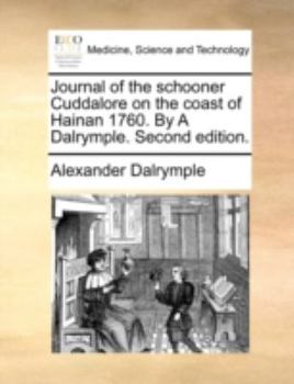 Paperback Journal of the Schooner Cuddalore on the Coast of Hainan 1760. by a Dalrymple. Second Edition. Book
