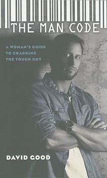 Paperback The Man Code: A Woman's Guide to Cracking the Tough Guy Book