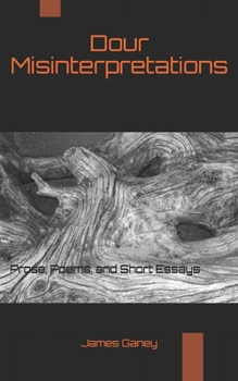 Paperback Dour Misinterpretations: Prose, Poems, and Short Essays Book