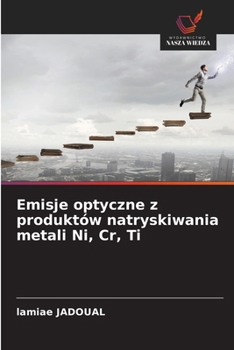 Paperback Emisje optyczne z produktów natryskiwania metali Ni, Cr, Ti [Polish] Book