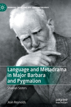 Hardcover Language and Metadrama in Major Barbara and Pygmalion: Shavian Sisters Book