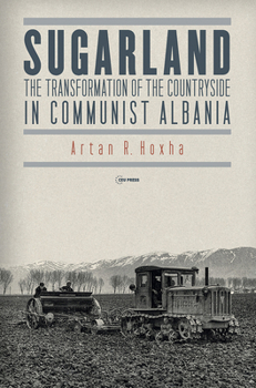 Sugarland: The Transformation of the Countryside in Communist Albania