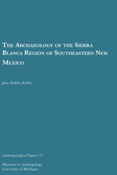 Paperback The Archaeology of the Sierra Blanca Region of Southeastern New Mexico: Volume 74 Book