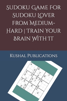 Paperback Sudoku Game For Sudoku Lover From Medium-Hard Train Your Brain With It Book