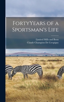 Hardcover FortyYears of a Sportsman's Life Book