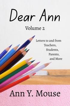 Hardcover Dear Ann Volume 2: Letters to and from Teachers, Students, Parents, and More Book