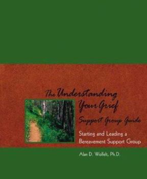 Paperback The Understanding Your Grief Support Group Guide: Starting and Leading a Bereavement Support Group Book