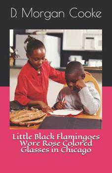 Paperback Little Black Flamingoes Wore Rose Colored Glasses in Chicago Book