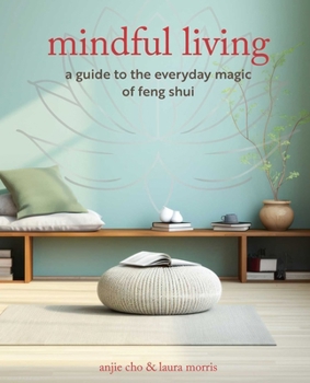 Paperback Mindful Living: A Guide to the Everyday Magic of Feng Shui Book