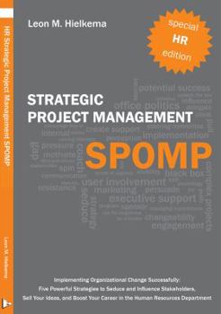 Paperback HR Strategic Project Management Spomp: Implementing Organizational Change: Five Strategies to Seduce and Influence Stakeholders, and Boost Your Career Book